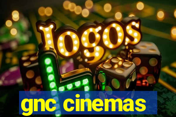 gnc cinemas